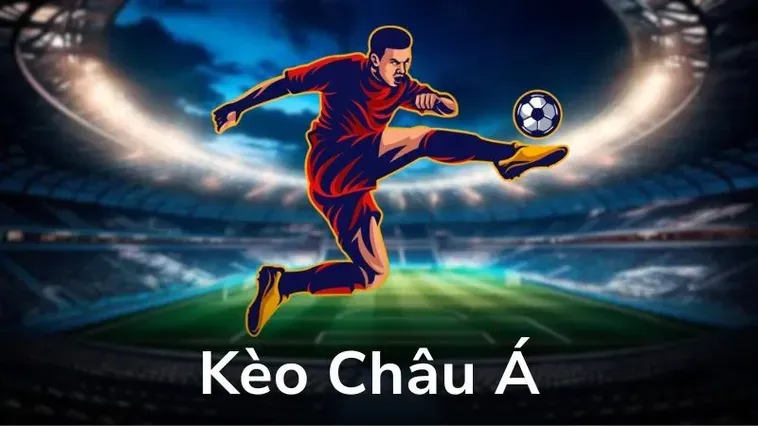 Bí Kíp Chinh Phục Kèo Châu Á Cho Người Chơi Chuyên Nghiệp