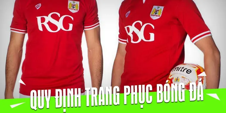 Các Quy Định Về Trang Phục Bóng Đá Trong Thi Đấu Chuyên Nghiệp